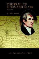 The Trail of Lewis and Clark, Vol. 1 1582187258 Book Cover