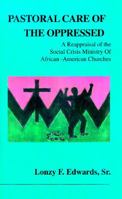 Pastoral Care of the Oppressed: A Reappraisal of the Social Crisis Ministry of African-American Churches 0965745104 Book Cover