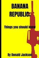 Banana republic: Things you should know B0CFWVV9J8 Book Cover