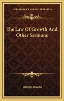 The Law of Growth and Other Sermons 1017567166 Book Cover