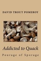 Addicted to Quack 153537974X Book Cover