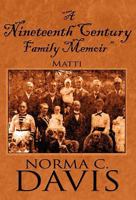 "A Nineteenth Century Family Memoir": Matti 1462668364 Book Cover