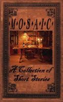 Mosaic: A Collection of Short Stories 0984076220 Book Cover