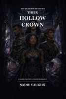 Their Hollow Crown: A Dark Fae Why-Choose Romance (The Duskbound Court) B0HDQRSTTG Book Cover