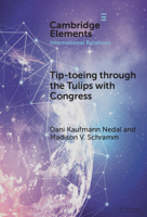 Tip-Toeing Through the Tulips with Congress: How Congressional Attention Constrains Covert Action 1009598007 Book Cover