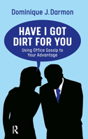 Have I Got Dirt For You: Using Office Gossip to Your Advantage 9463724893 Book Cover