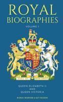 Royal Biographies Volume 1: Queen Elizabeth II and Queen Victoria - 2 Books in 1 1981035524 Book Cover