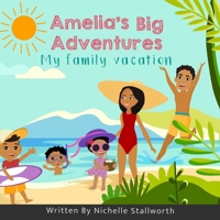 Amelia's Big Adventures My family vacation B0BMSRK9VP Book Cover