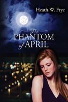 The Phantom of April 147826375X Book Cover