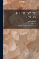 The Study of Rocks: An Elementary Text-book of Petrology 1016317603 Book Cover