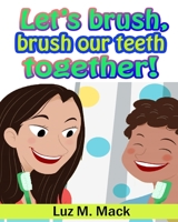 Let's brush, brush our teeth together! 1547083204 Book Cover