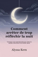Comment arrêter de trop réfléchir la nuit: Techniques corps-esprit éprouvées pour calmer les pensées, mieux dormir et se réveiller reposé (French Edition) B0FHZNJCTP Book Cover