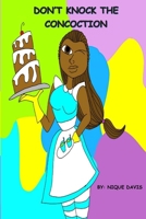 Don't Knock The Concoction: My Labor of Love 1716884748 Book Cover