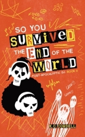 So You Survived the End of the World 1967253013 Book Cover