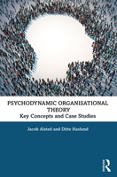 Psychodynamic Organisational Theory: Key Concepts and Case Studies 036702716X Book Cover