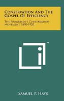 Conservation And The Gospel Of Efficiency: The Progressive Conservation Movement, 1890-1920 1258092654 Book Cover