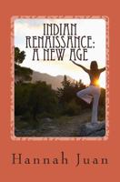 INDIAN RENAISSANCE: A NEW AGE 1492778281 Book Cover