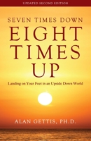 Seven Times Down, Eight Times Up: Landing on Your Feet in an Upside Down World 0979875528 Book Cover