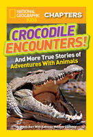 Crocodile Encounters!: And More True Stories of Adventures with Animals 1426310285 Book Cover