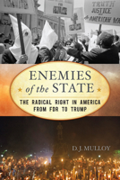 Enemies of the State: The Radical Right in America from FDR to Trump 1442276517 Book Cover