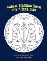 Animal Coloring Books for 9 Year Olds: Calming Mandala Kids and Fun For Kids 1097687759 Book Cover