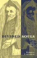 Divided Souls: Converts from Judaism in Germany, 1500-1750 0300191405 Book Cover