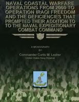 Naval Coastal Warfare Operations From 2000 to Operation Iraqi Freedom and the Deficiencies That Prompted Their Addition to the Naval Expeditionary Combat Command 1288290721 Book Cover