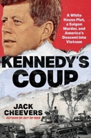 Kennedy's Coup: How America Descended Into Vietnam 1668082403 Book Cover