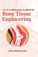 Novel Combination Scaffold for Bone Tissue Engineering 4448296881 Book Cover
