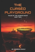 The Cursèd Playground: Tales of the Always Night, Part 2 B0F2JJ19NV Book Cover