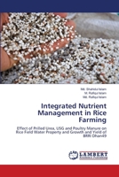 Integrated Nutrient Management in Rice Farming: Effect of Prilled Urea, USG and Poultry Manure on Rice Field Water Property and Growth and Yield of BRRI Dhan49 6207649915 Book Cover