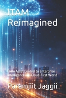 ITAM Reimagined: From Asset Control to Enterprise Intelligence in a Cloud-First World (The Reimagined Enterprise Series) B0GKYSRL7Z Book Cover
