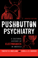 Pushbutton Psychiatry: A History of Electroshock in America 0275968154 Book Cover