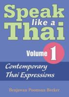 Speak Like A Thai Volume 1 - Contemporary Thai Expressions (Speak Like a Thai) (Speak Like a Thai) 1887521399 Book Cover