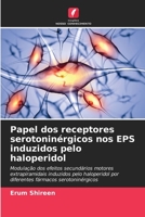 Papel dos receptores serotoninérgicos nos EPS induzidos pelo haloperidol: Modulação dos efeitos secundários motores extrapiramidais induzidos pelo ... serotoninérgicos 620625108X Book Cover