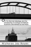 On the German Ideology and the Introduction to Critique of Political Economy (Grundrisse) by Karl Marx 1257969641 Book Cover
