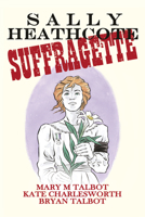 Sally Heathcote: Suffragette 1616555475 Book Cover