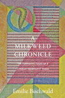 A Milkweed Chronicle: The Formative Years of a Literary Nonprofit Press 163955047X Book Cover