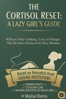 THE CORTISOL RESET: A LAZY GIRL’S GUIDE B0GHF9WWBG Book Cover