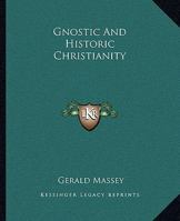 Gnostic And Historic Christianity 1162882662 Book Cover