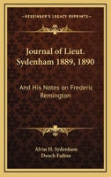 Journal Of Lieut. Sydenham 1889, 1890: And His Notes On Frederic Remington 1428661123 Book Cover
