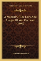 A Manual Of The Laws And Usages Of War On Land 1104187582 Book Cover