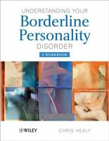 Understanding Your Borderline Personality Disorder: A Workbook 0470986557 Book Cover