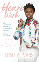 Heart Work: : A Women's Guide to Emotional Health and Self- Love B088N3XH14 Book Cover