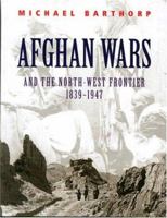 Afghan Wars: And the North-West Frontier 1839-1947 0304362948 Book Cover