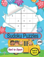 sudoku puzzles 250 hard to expert book for kids 6-9: 250 Sudoku puzzles with full solutions, ranging from hard. B09SP4LJLW Book Cover