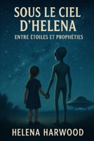 Sous le ciel d'Helena: Entre étoiles et prophéties (French Edition) B0FL6TSD6J Book Cover