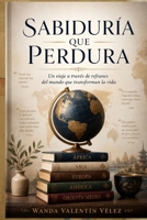 “Sabiduría que Perdura”: Un viaje a través de refranes del mundo que transforman la vida (Spanish Edition) B0GZKRZ712 Book Cover