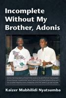 Incomplete Without My Brother, Adonis 1628577762 Book Cover