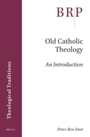 Old Catholic Theology: An Introduction 9004412131 Book Cover